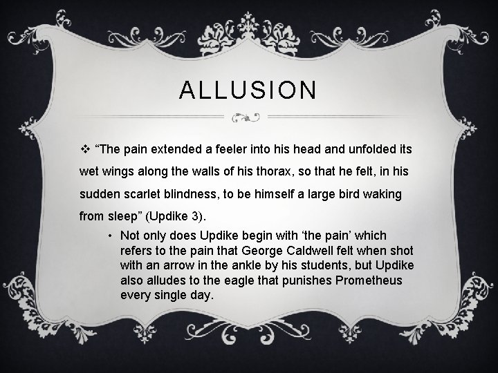 ALLUSION v “The pain extended a feeler into his head and unfolded its wet