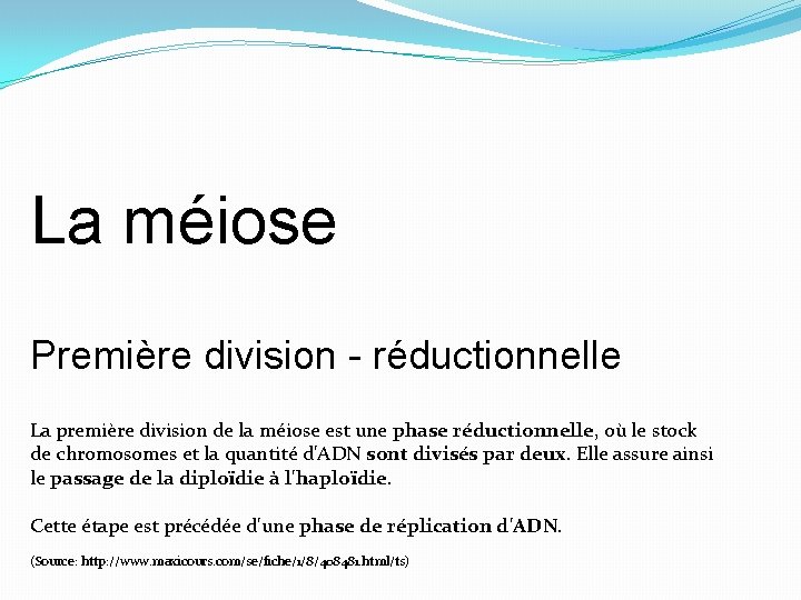 La méiose Première division - réductionnelle La première division de la méiose est une