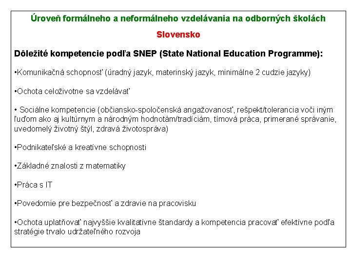 Úroveň formálneho a neformálneho vzdelávania na odborných školách Slovensko Dôležité kompetencie podľa SNEP (State