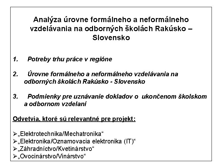 Analýza úrovne formálneho a neformálneho vzdelávania na odborných školách Rakúsko – Slovensko 1. Potreby