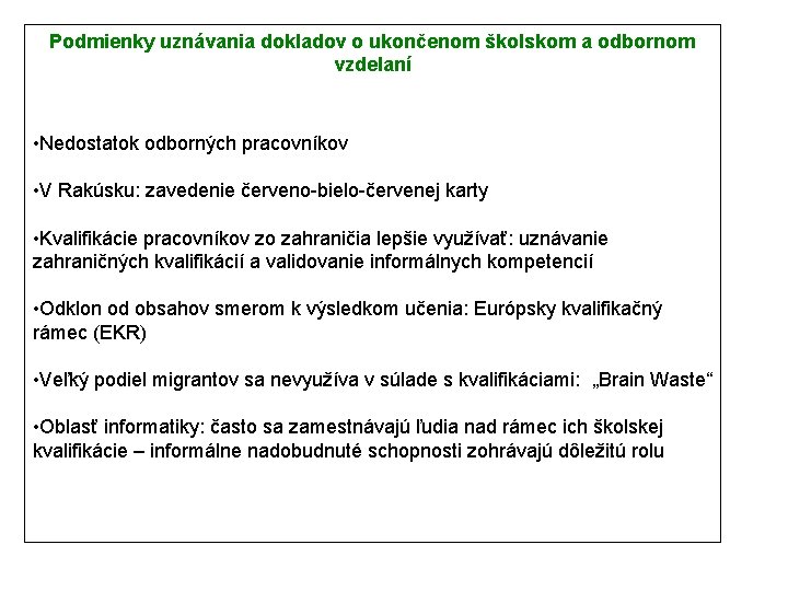 Podmienky uznávania dokladov o ukončenom školskom a odbornom vzdelaní • Nedostatok odborných pracovníkov •