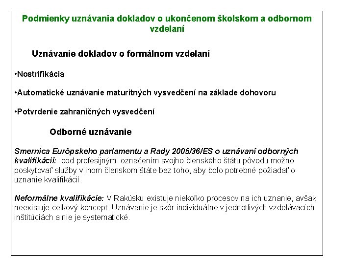 Podmienky uznávania dokladov o ukončenom školskom a odbornom vzdelaní Uznávanie dokladov o formálnom vzdelaní