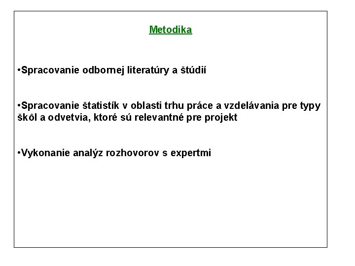 Metodika • Spracovanie odbornej literatúry a štúdií • Spracovanie štatistík v oblasti trhu práce