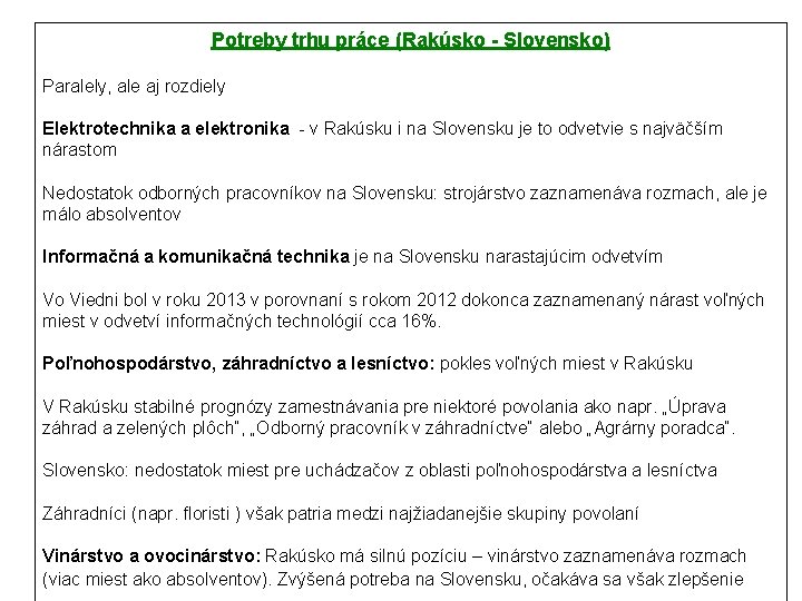 Potreby trhu práce (Rakúsko - Slovensko) Paralely, ale aj rozdiely Elektrotechnika a elektronika -