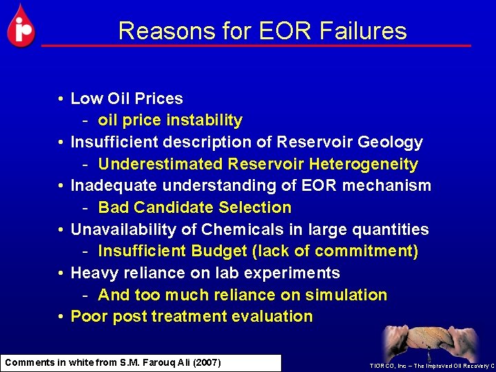 Reasons for EOR Failures • Low Oil Prices - oil price instability • Insufficient