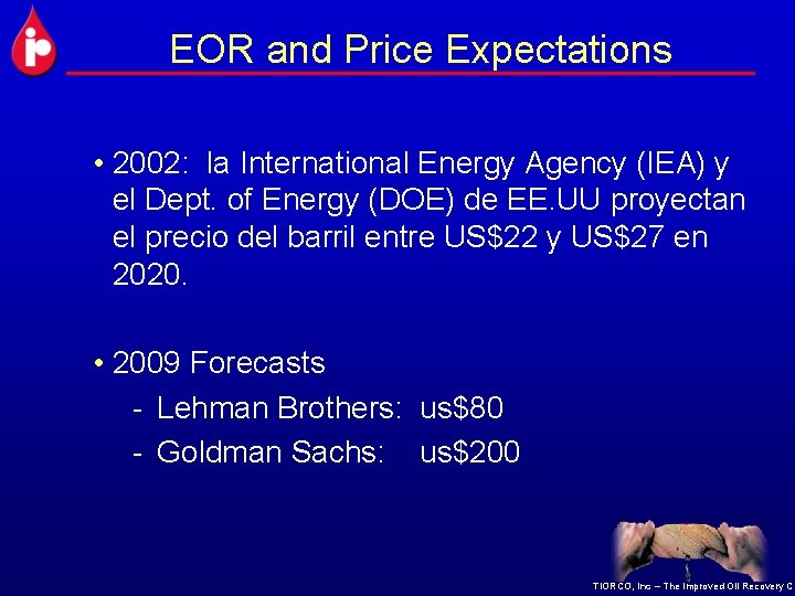 EOR and Price Expectations • 2002: la International Energy Agency (IEA) y el Dept.