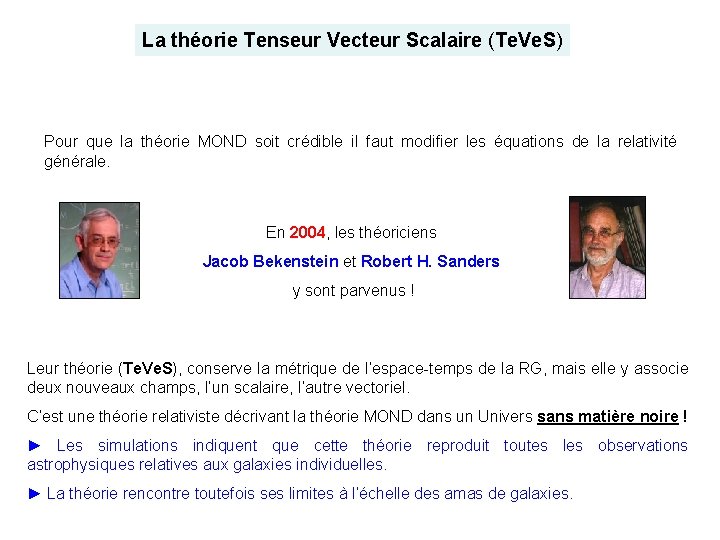 La théorie Tenseur Vecteur Scalaire (Te. Ve. S) Pour que la théorie MOND soit