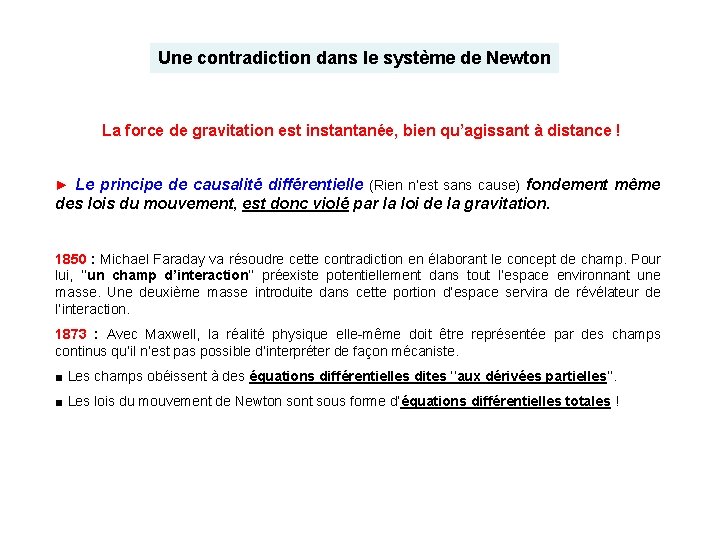 Une contradiction dans le système de Newton La force de gravitation est instantanée, bien