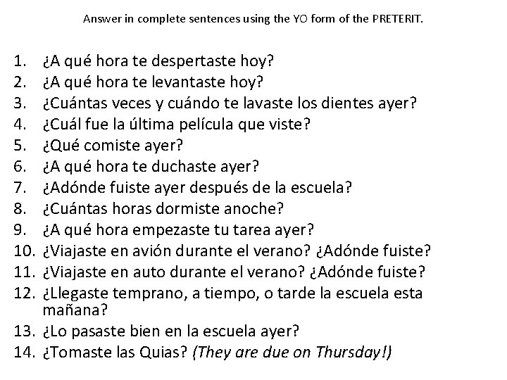 Answer in complete sentences using the YO form of the PRETERIT. 1. 2. 3.