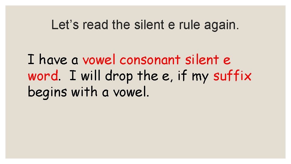 Let’s read the silent e rule again. I have a vowel consonant silent e Let’s read the silent e rule again. I have a vowel consonant silent e