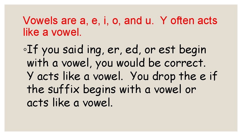 Vowels are a, e, i, o, and u. Y often acts like a vowel. Vowels are a, e, i, o, and u. Y often acts like a vowel.