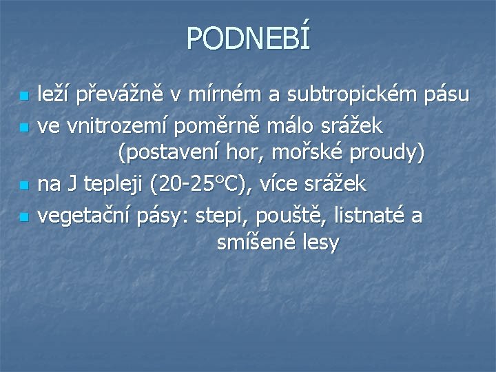 PODNEBÍ n n leží převážně v mírném a subtropickém pásu ve vnitrozemí poměrně málo