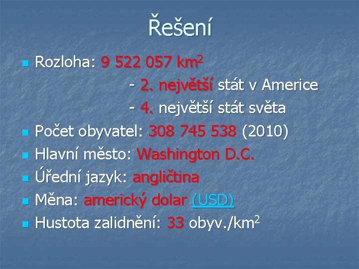 Řešení n n n Rozloha: 9 522 057 km 2 - 2. největší stát