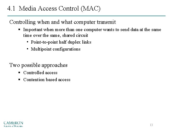 4. 1 Media Access Control (MAC) Controlling when and what computer transmit § Important