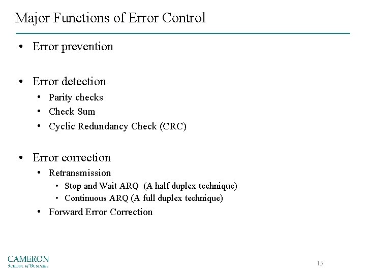 Major Functions of Error Control • Error prevention • Error detection • Parity checks