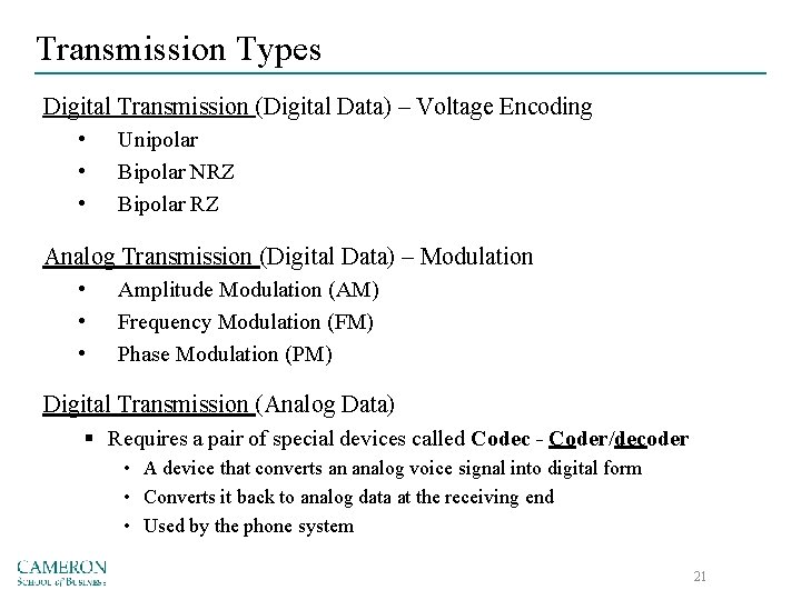 Transmission Types Digital Transmission (Digital Data) – Voltage Encoding • • • Unipolar Bipolar
