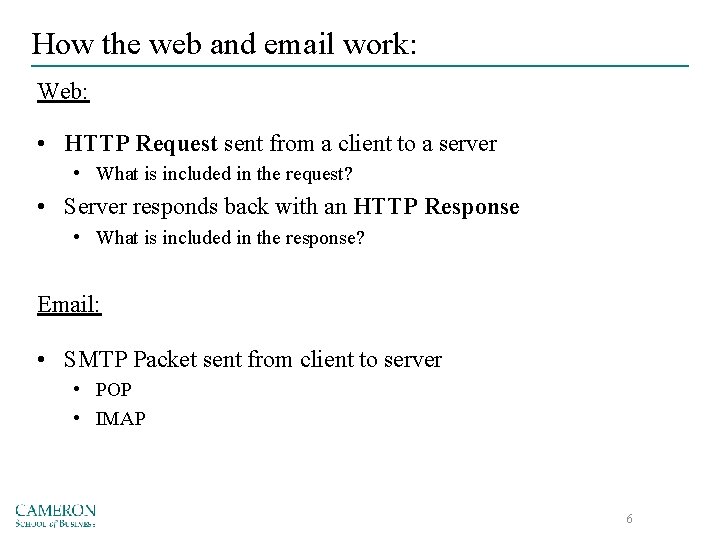 How the web and email work: Web: • HTTP Request sent from a client