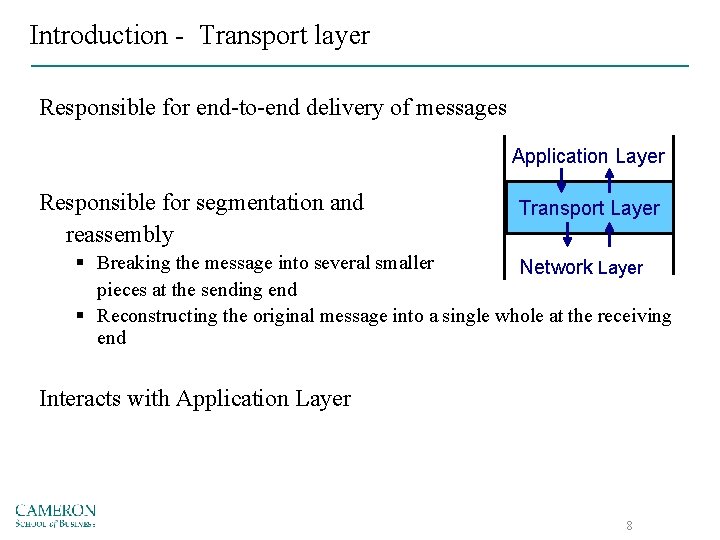 Introduction - Transport layer Responsible for end-to-end delivery of messages Application Layer Responsible for