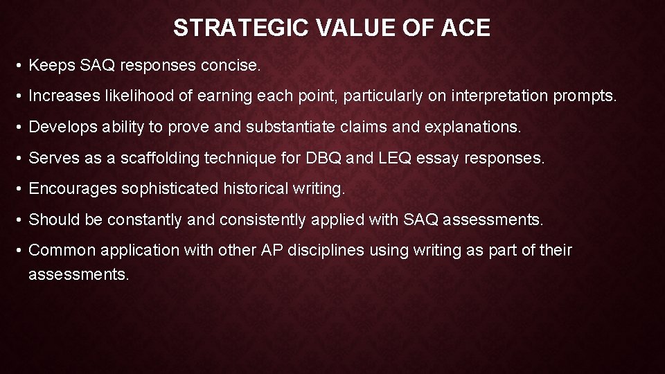 STRATEGIC VALUE OF ACE • Keeps SAQ responses concise. • Increases likelihood of earning STRATEGIC VALUE OF ACE • Keeps SAQ responses concise. • Increases likelihood of earning