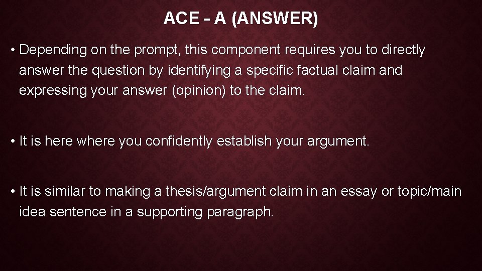 ACE – A (ANSWER) • Depending on the prompt, this component requires you to ACE – A (ANSWER) • Depending on the prompt, this component requires you to