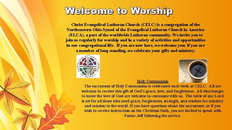  Welcome to Worship Christ Evangelical Lutheran Church (CELC) is a congregation of the