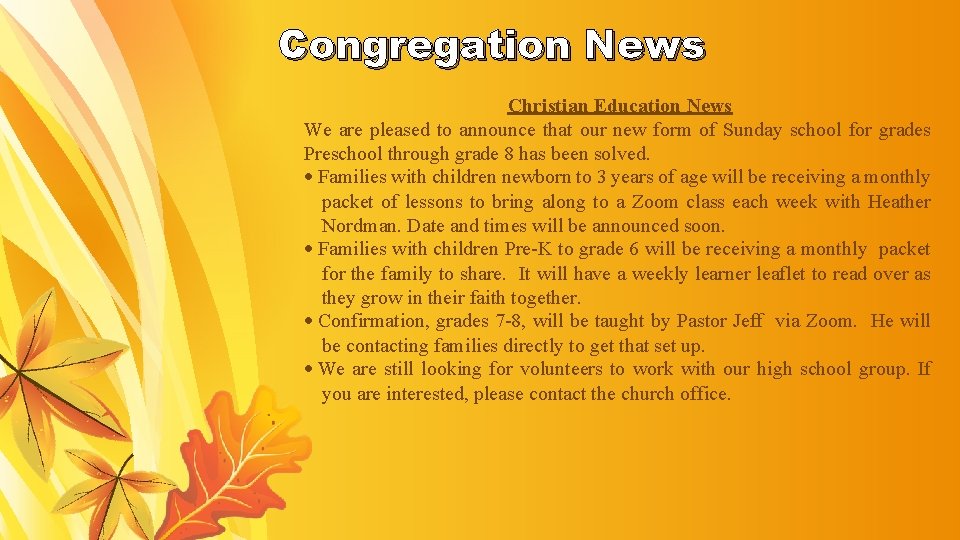  Congregation News Christian Education News We are pleased to announce that our new