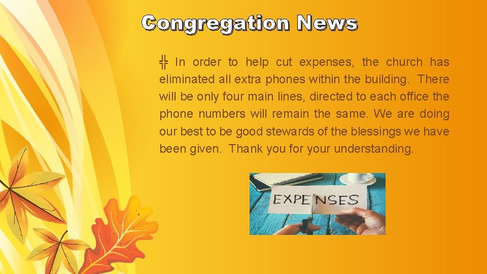  Congregation News ╬ In order to help cut expenses, the church has eliminated