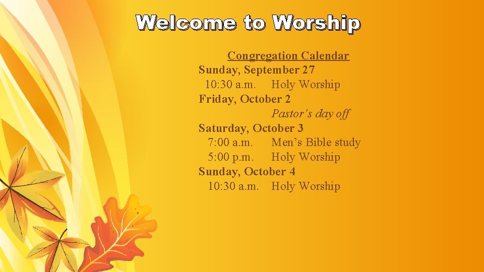  Welcome to Worship Congregation Calendar Sunday, September 27 10: 30 a. m. Holy