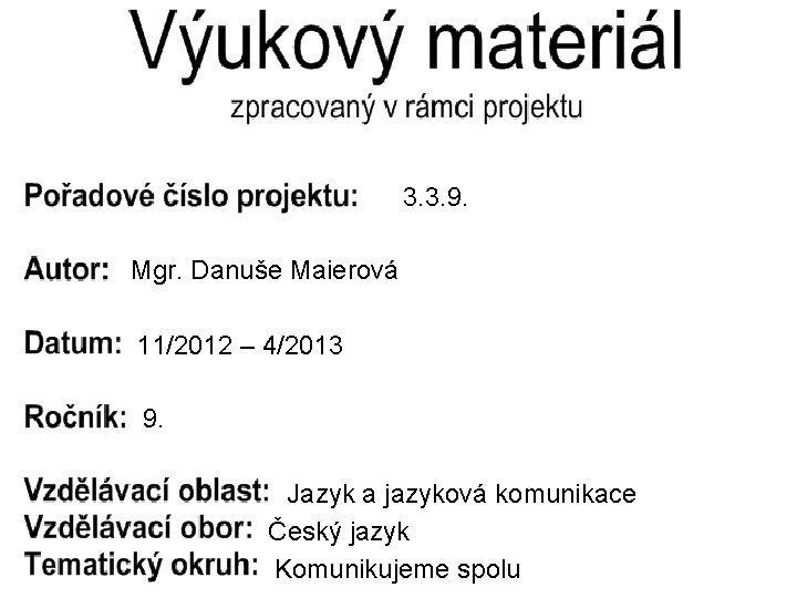 3. 3. 9. Mgr. Danuše Maierová 11/2012 – 4/2013 9. Jazyk a jazyková komunikace