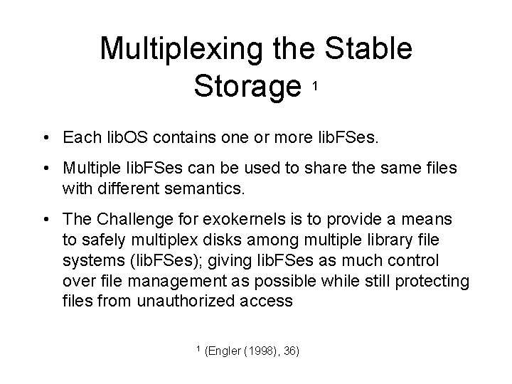 Multiplexing the Stable Storage 1 • Each lib. OS contains one or more lib.