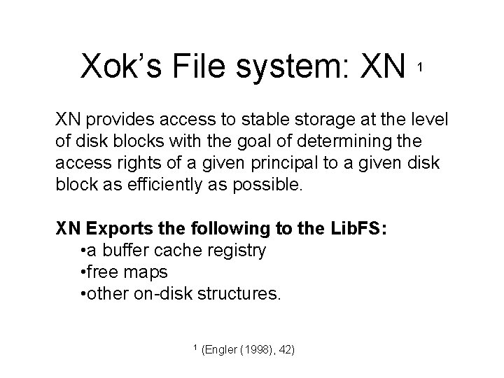 Xok’s File system: XN 1 XN provides access to stable storage at the level