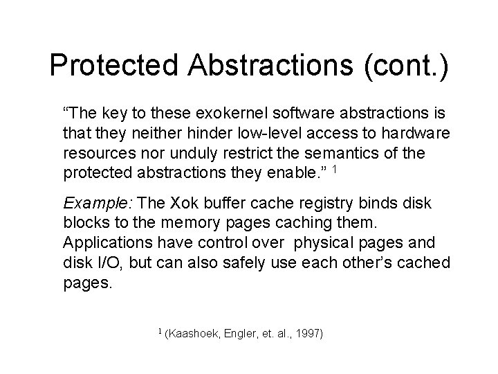 Protected Abstractions (cont. ) “The key to these exokernel software abstractions is that they