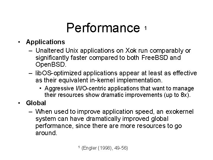 Performance 1 • Applications – Unaltered Unix applications on Xok run comparably or significantly
