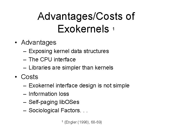 Advantages/Costs of Exokernels 1 • Advantages – Exposing kernel data structures – The CPU