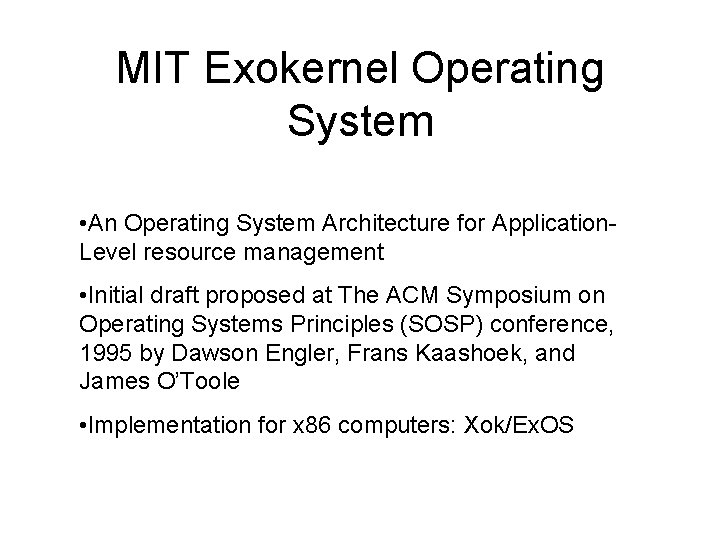 MIT Exokernel Operating System • An Operating System Architecture for Application. Level resource management