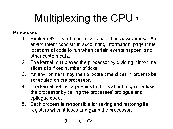 Multiplexing the CPU 1 Processes: 1. Exokernel’s idea of a process is called an