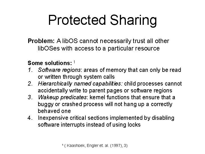 Protected Sharing Problem: A lib. OS cannot necessarily trust all other lib. OSes with