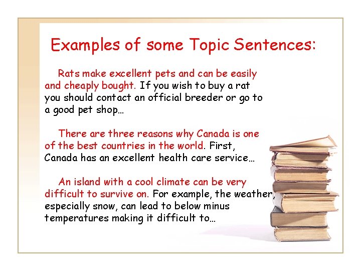 Examples of some Topic Sentences: Rats make excellent pets and can be easily and Examples of some Topic Sentences: Rats make excellent pets and can be easily and