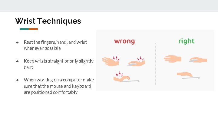 Wrist Techniques ● Rest the fingers, hand, and wrist whenever possible ● Keep wrists