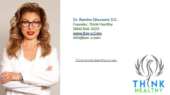 Dr. Romina Ghassemi, D. C. Founder, Think Healthy (866) 866 -2225 www. Bax-u. Com