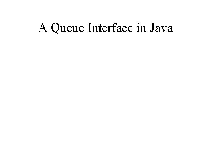 A Queue Interface in Java 