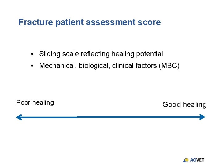 Fracture patient assessment score • Sliding scale reflecting healing potential • Mechanical, biological, clinical Fracture patient assessment score • Sliding scale reflecting healing potential • Mechanical, biological, clinical