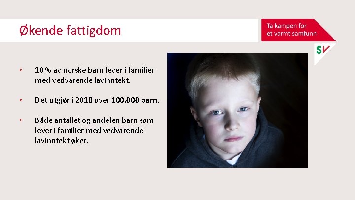 Økende fattigdom • 10 % av norske barn lever i familier med vedvarende lavinntekt.