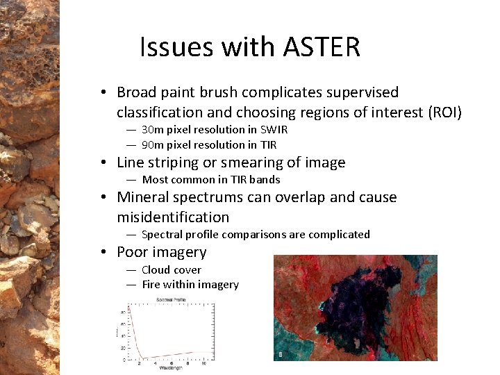 Issues with ASTER • Broad paint brush complicates supervised classification and choosing regions of