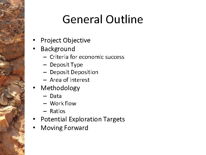 General Outline • Project Objective • Background – – Criteria for economic success Deposit