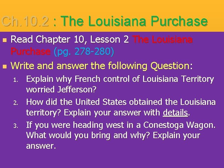 Ch. 10. 2 : The Louisiana Purchase n n Read Chapter 10, Lesson 2