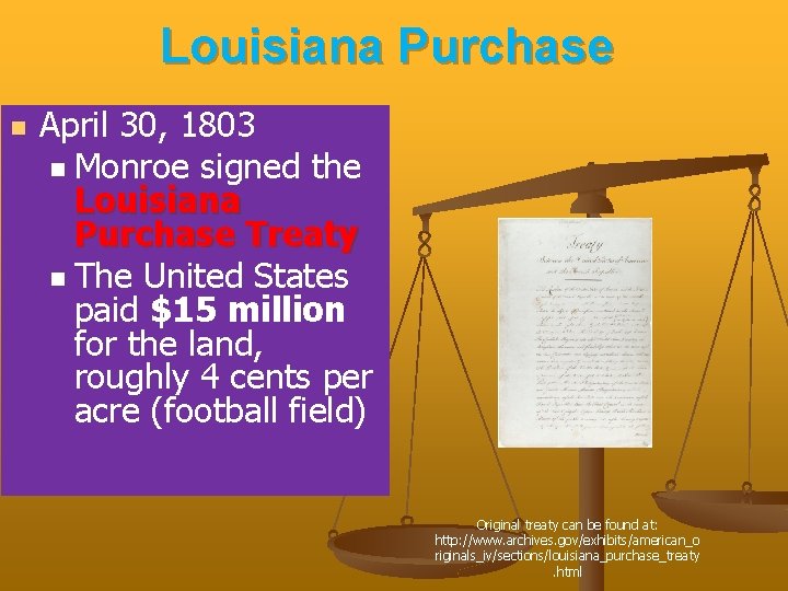 Louisiana Purchase n April 30, 1803 n Monroe signed the Louisiana Purchase Treaty n