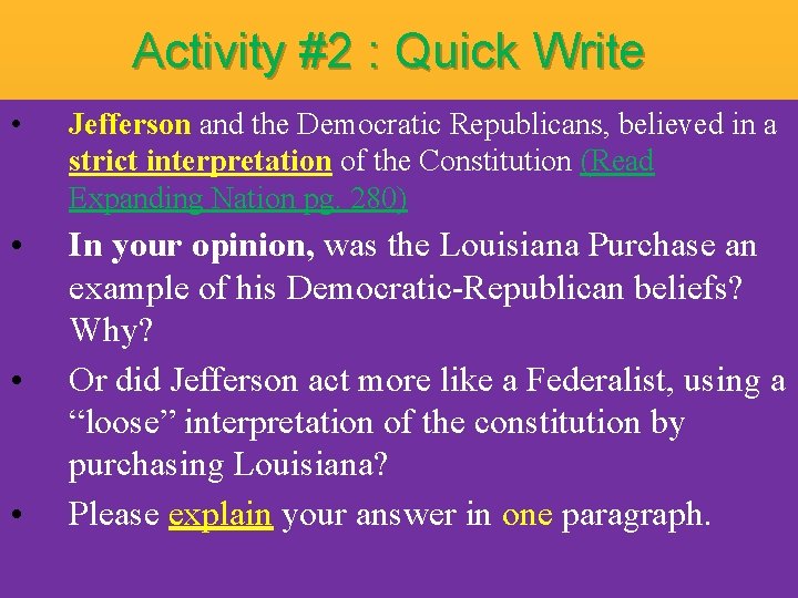 Activity #2 : Quick Write • Jefferson and the Democratic Republicans, believed in a