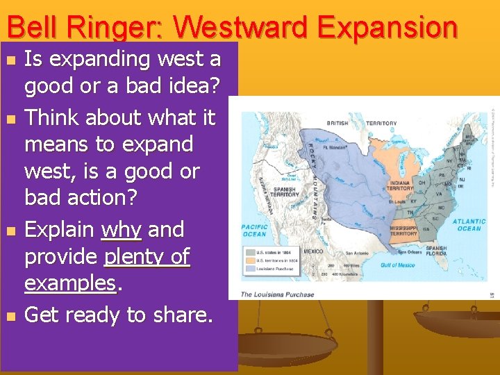 Bell Ringer: Westward Expansion Is expanding west a good or a bad idea? Think