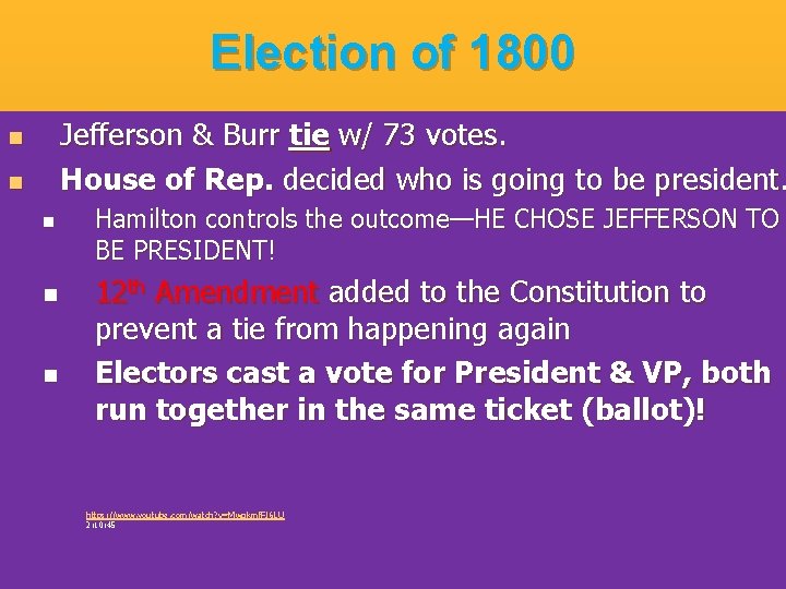 Election of 1800 Jefferson & Burr tie w/ 73 votes. House of Rep. decided